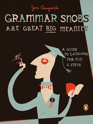 cover image of Grammar Snobs Are Great Big Meanies